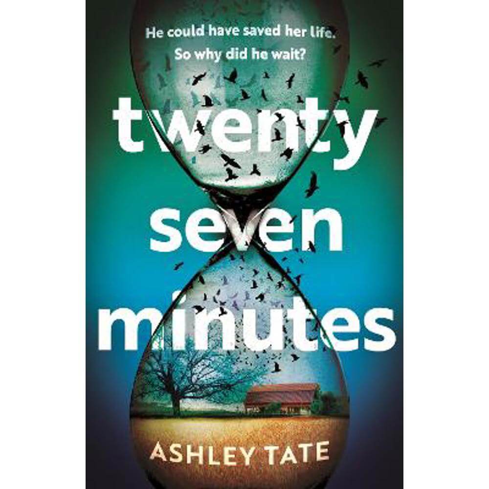 Twenty-Seven Minutes: An astonishing crime thriller debut from a brilliant new voice in literary suspense (Hardback) - Ashley Tate